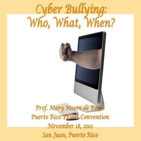 Cyber bullying: Who, What, Where
