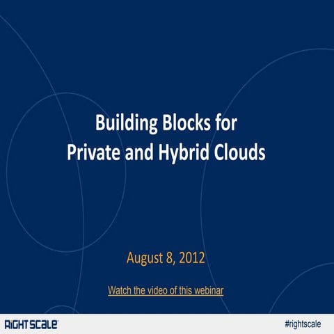 Rightscale Webinar: Building Blocks for Private and Hybrid Clouds
