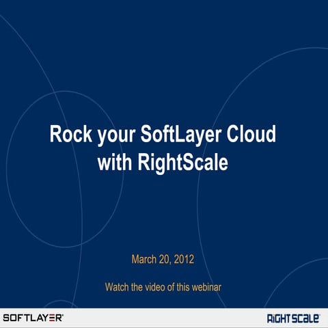 RightScale Webinar: Rock Your SoftLayer Cloud with RightScale