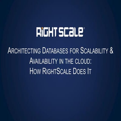 [RightScale Webinar] Architecting Databases in the cloud:  How RightScale Doe...