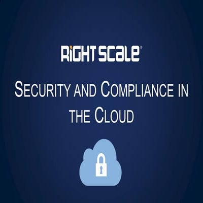 RightScale Webinar: Security and Compliance in the Cloud