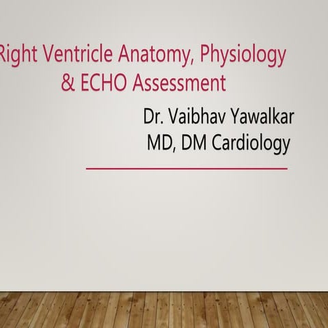 Right Ventricle Anatomy, Physiology  & ECHO Assessment by Dr. Vaibhav Yawalka...