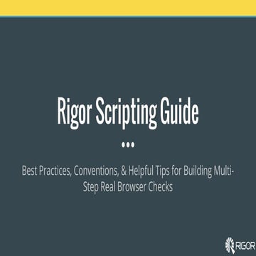 Real Browser Check Scripting Guide - Rigor Monitoring | PPT