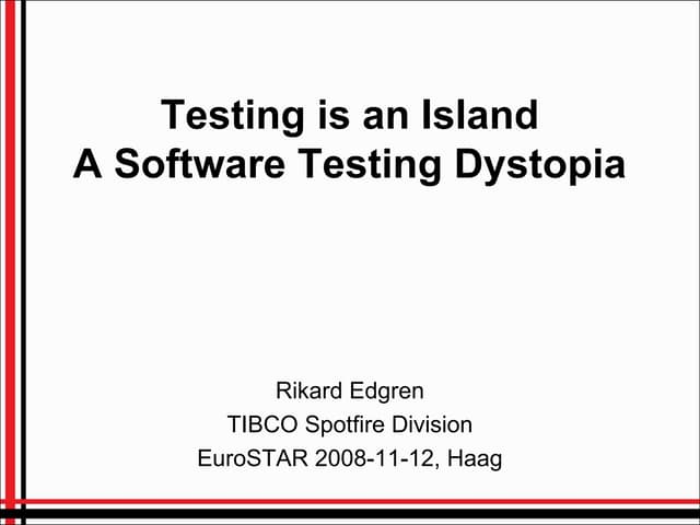 Rikard Edgren - Testing is an Island - A Software Testing Dystopia
