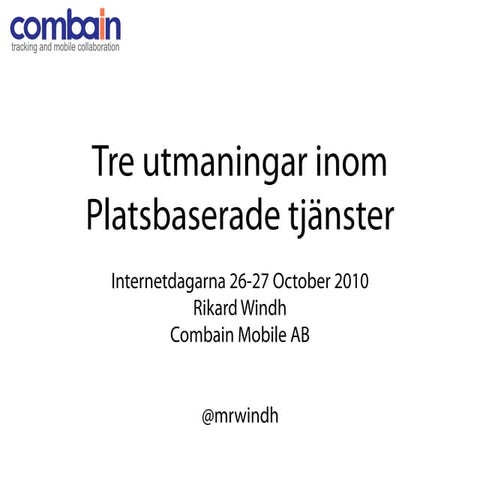Tre utmaningar inom LBS - Internetdagarna 2010