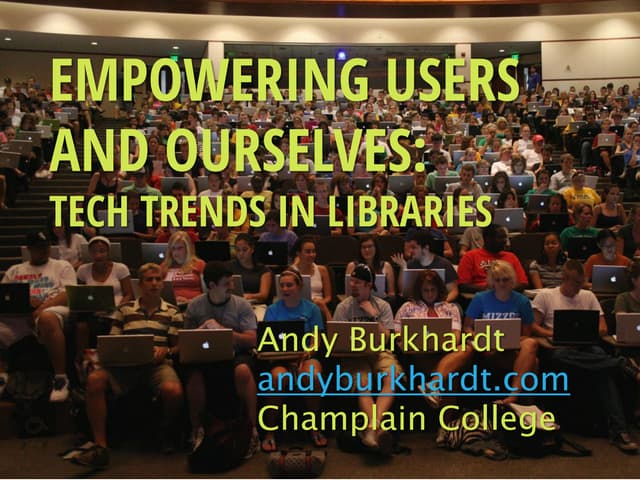 Empowering Users and Ourselves: Tech Trends in Libraries