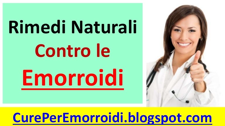 Rimedi Naturali Contro Le Emorroidi Interne Ed Esterne