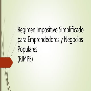 RIMPE régimen simplificado negocio popular y emprendedorespptx | PPTX