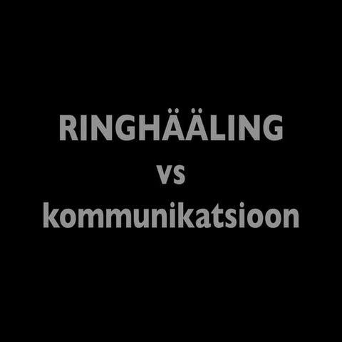 Ringhääling vs kommunikatsioon