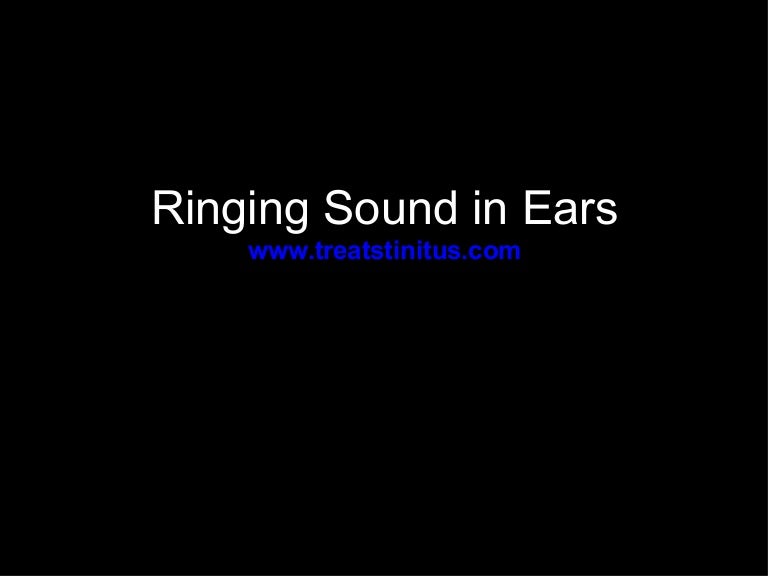 Ringing sounds in ears