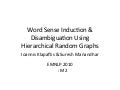 Word Sense Induction & Disambiguaon Using Hierarchical Random Graphs (EMNLP2010)