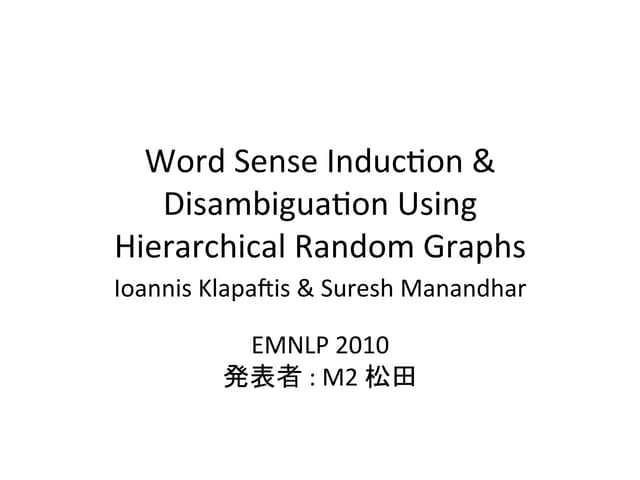 Word Sense Induction & Disambiguaon Using Hierarchical Random Graphs (EMNLP2010)