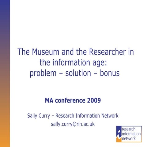 The Museum and the Researcher in the information age:  problem – solution – b...