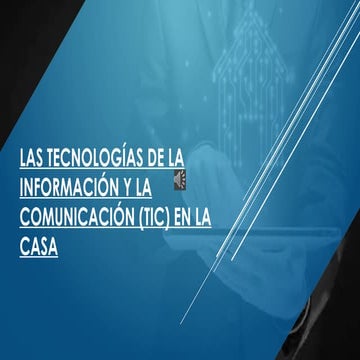 Las TIC en nuestra vida cotidiana, hogar, educacion y ambito laboral