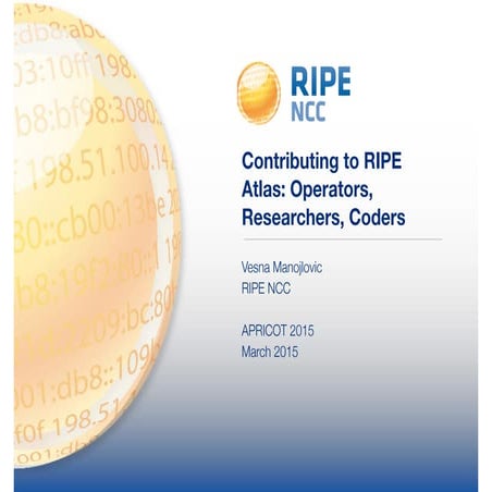 Contributing to RIPE Atlas: Operators, Researchers, Coders