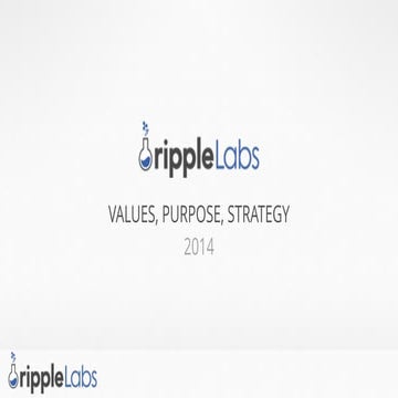 Ripple Labs: Values, Purpose, Strategy 2014
