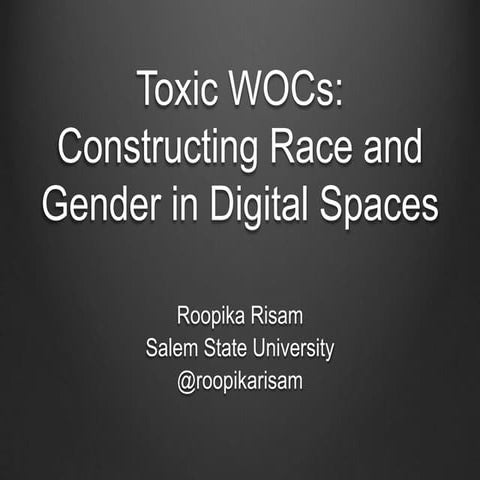 Toxic WOCs: Constructing Race and Gender in Digital Spaces