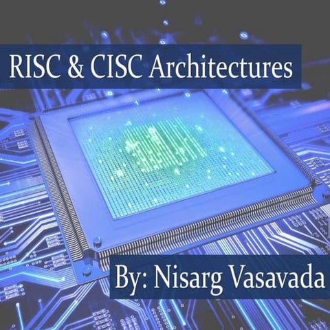 Advanced Computer Architecture: Risc-Cisc by Nisarg Vasavada | PPT