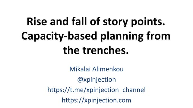 Rise and fall of Story Points. Capacity based planning from the trenches.