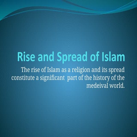 The Rise and Spread of Islam: Origins, Beliefs, and Historical Impact ...