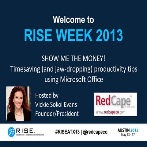 RISE Austin 2013 - Show me the Money! Timesaving (and jaw-dropping) productiv...