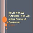 Rise of No Code Platforms – How Can it Help Startups & Enterprises .pptx