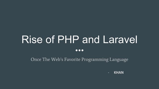 Rise of PHP and Laravel. Latest Web Frameworks built on PHP.