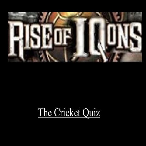 Rise of IQons-Cricket Quiz Prelims