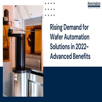 Rising demand for wafer automation solutions in 2022  advanced benefits
