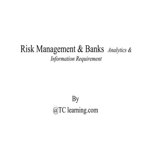 Risk Management & Banks  Analytics & Information Requirement