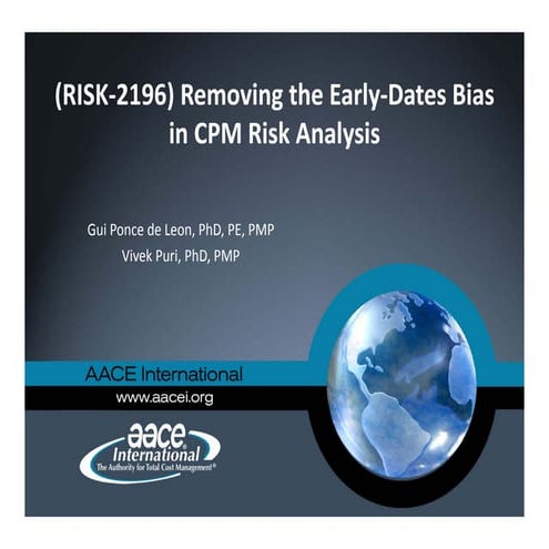 Risk 2196 Removing the Early-Dates Bias in CPM Risk Analysis