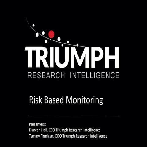 Risk based monitoring presentation by triumph research intelligence january 2014