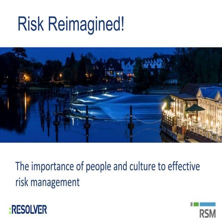 Risk Reimagined! Series- The Importance of People and Culture to Effective Ri...