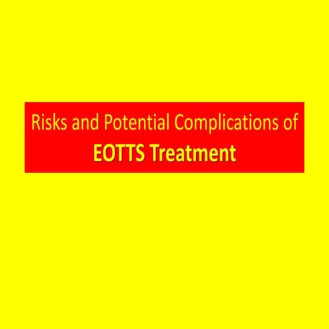 Risks and Potential Complications of EOTTS Treatment