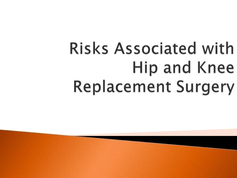 Risks associated with hip and knee replacement surgery