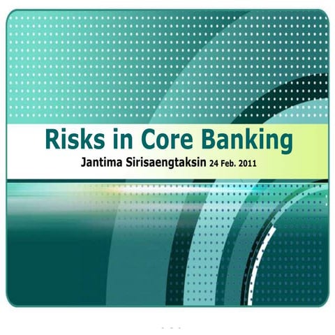 Presentation : Risks in Core Banking by Jantima Sirisaengtaksin ในงานสัมมนาผู...
