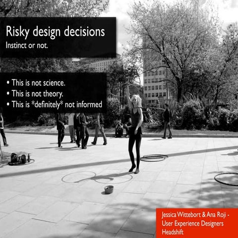Uxcamplondon Sharing risky design decisions presentation