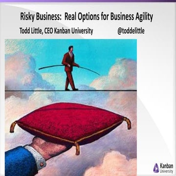 Lean Kanban India 2019 Conference | Risky Business: Real Options for Business...