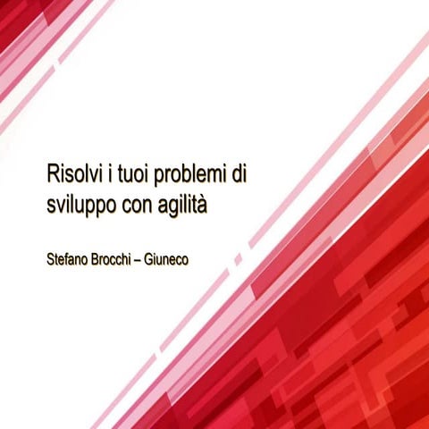 Risolvi i tuoi problemi di sviluppo con agilità - di Stefano Brocchi