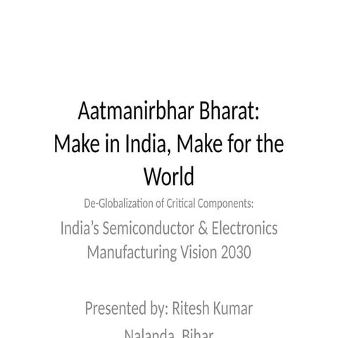 Ritesh_kumar_Aatmanirbhar Bharat: Make in India, Make for the World.pptx