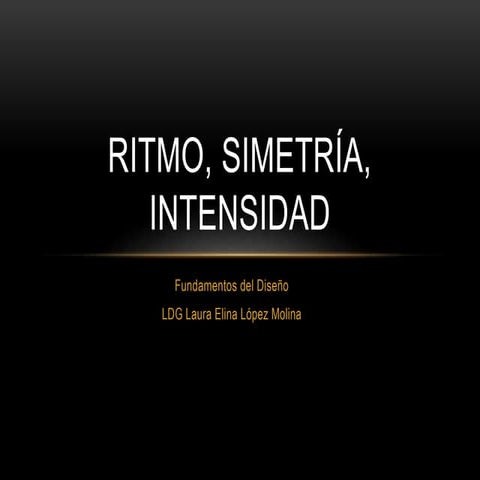 Ritmo, simetría, intensidad
