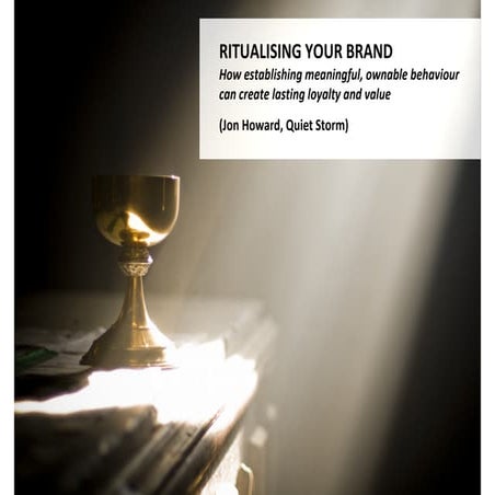 Ritualising your brand: how establishing meaningful, ownable behaviour can cr...
