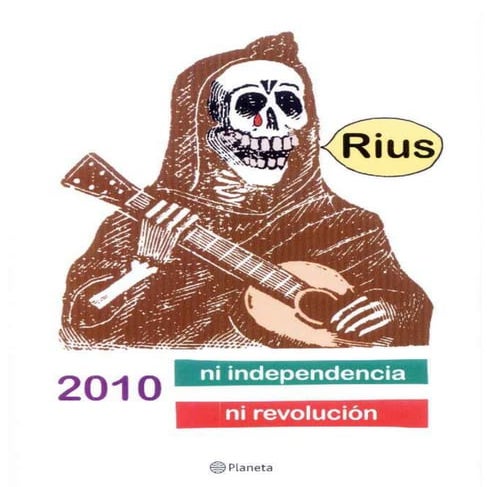 Rius 2010-ni-independencia-ni-revolucion