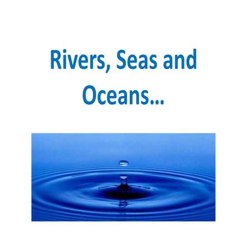 Rivers, seas and oceans (enrique lacosta) copia | PPTX