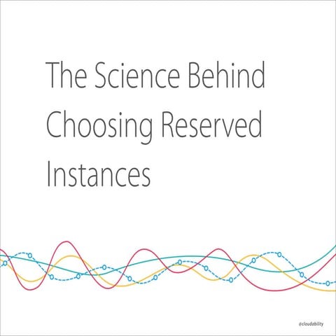 The Science Behind Choosing AWS Reserved Instances