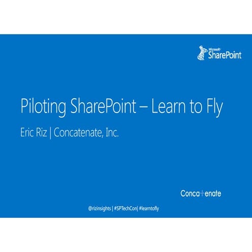 Piloting with SharePoint—Learn to FLY by Eric Riz - SPTechCon