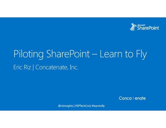 Piloting with SharePoint—Learn to FLY by Eric Riz - SPTechCon
