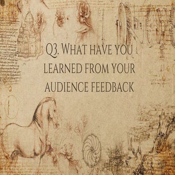 Q3. What have you learned from your audience feedback?