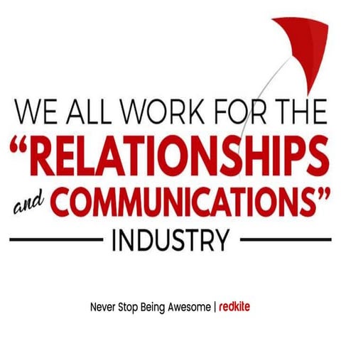We are all in the Relations and Communications Industry!