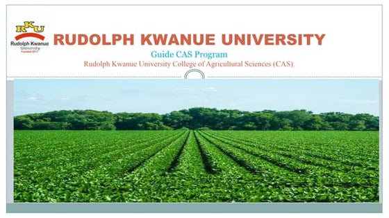 Guide CAS Program Rudolph Kwanue University College of Agricultural Sciences ...